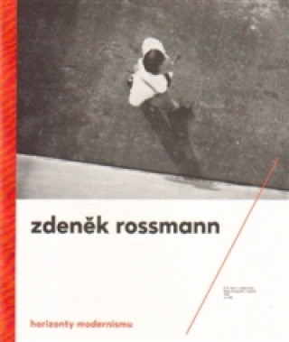 Kniha Horizonty modernismu - Zdeněk Rossmann (1905 - 1984) Marta Sylvestrová