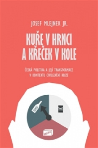 Книга Kuře v hrnci a křeček v kole Josef Mlejnek jr.