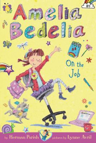Carte Amelia Bedelia Chapter Book #9: Amelia Bedelia on the Job Herman Parish