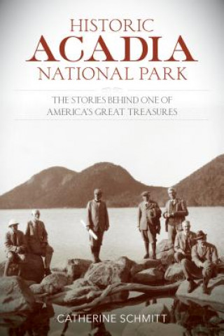 Kniha Historic Acadia National Park Catherine Schmitt