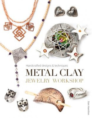 Kniha Metal Clay Jewelry Workshop Sian Hamilton