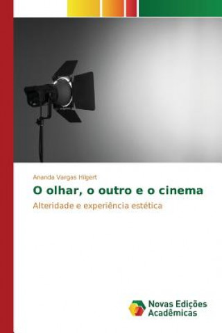 Kniha O olhar, o outro e o cinema Vargas Hilgert Ananda