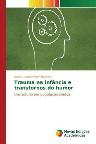 Kniha Trauma na infancia e transtornos do humor Leggerini De Figueiredo Angela