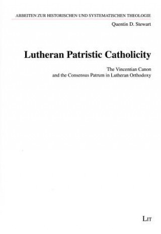 Książka Lutheran Patristic Catholicity Quentin D. Stewart