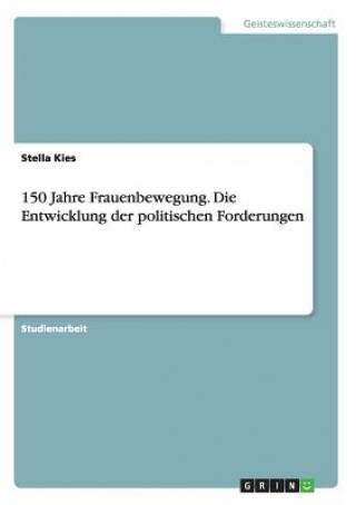 Kniha 150 Jahre Frauenbewegung. Die Entwicklung der politischen Forderungen Stella Kies