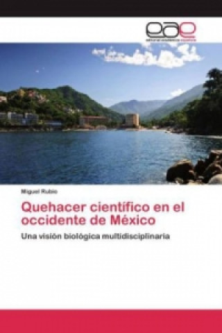 Book Quehacer cientifico en el occidente de Mexico Miguel Rubio