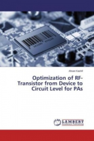 Kniha Optimization of RF-Transistor from Device to Circuit Level for PAs Ahsan Kashif