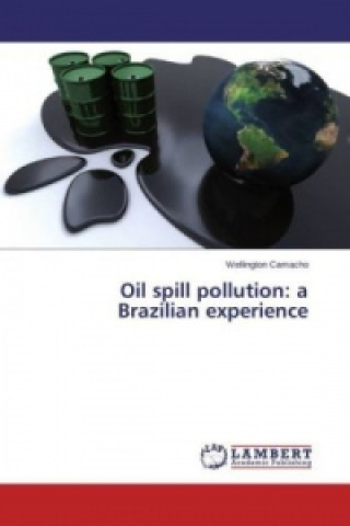 Livre Oil spill pollution: a Brazilian experience Wellington Camacho