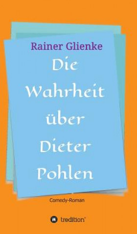 Carte Die Wahrheit uber Dieter Pohlen Rainer Glienke