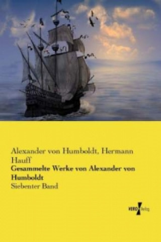 Carte Gesammelte Werke von Alexander von Humboldt Alexander Von Humboldt