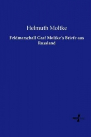 Kniha Feldmarschall Graf Moltke's Briefe aus Russland Helmuth Moltke