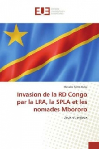 Carte Invasion de la RD Congo par la LRA, la SPLA et les nomades Mbororo Metalor Remo Ruba
