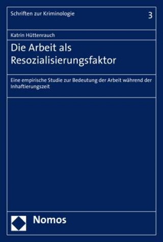 Könyv Die Arbeit als Resozialisierungsfaktor Katrin Hüttenrauch