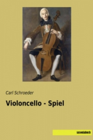 Könyv Violoncello - Spiel Carl Schroeder