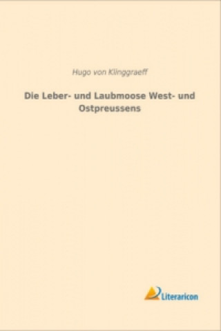 Książka Die Leber- und Laubmoose West- und Ostpreussens Hugo von Klinggraeff