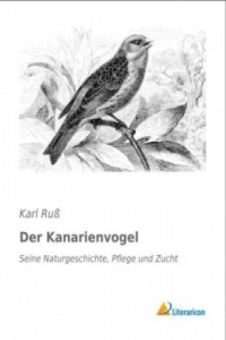 Książka Der Kanarienvogel Karl Ruß