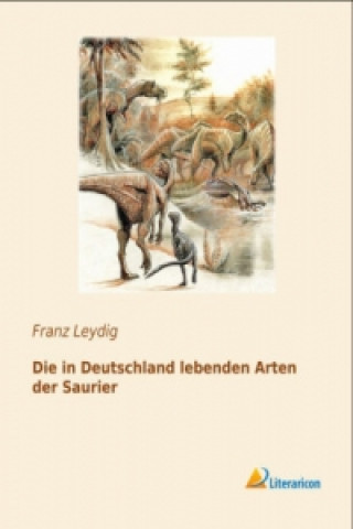 Carte Die in Deutschland lebenden Arten der Saurier Franz Leydig
