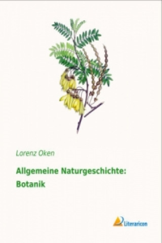 Kniha Allgemeine Naturgeschichte: Botanik Lorenz Oken