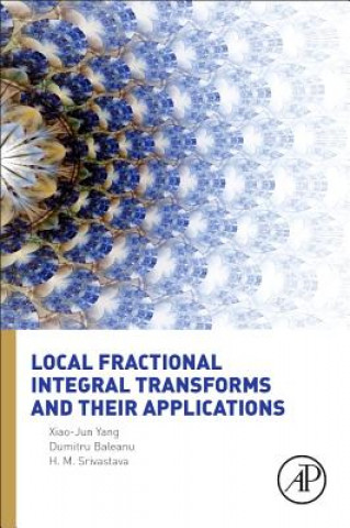 Kniha Local Fractional Integral Transforms and Their Applications Xiao Jun Yang