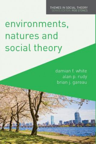Kniha Environments, Natures and Social Theory Damian White