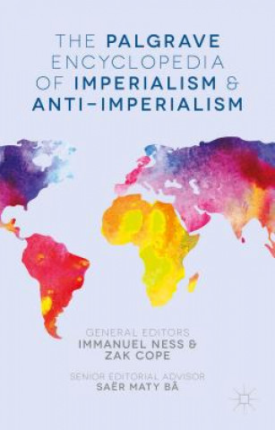 Carte Palgrave Encyclopedia of Imperialism and Anti-Imperialism Immanuel Ness