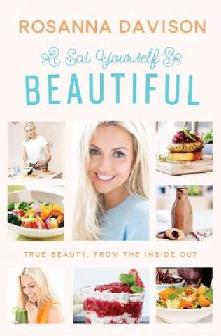 Kniha Eat Yourself Beautiful Rosanna Davison