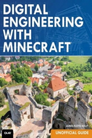 Kniha Digital Engineering with Minecraft James Kelly