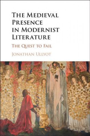 Carte Medieval Presence in Modernist Literature Jonathan Ullyot