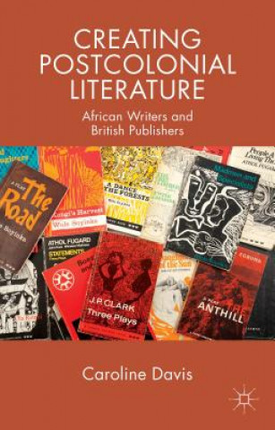 Buch Creating Postcolonial Literature Caroline Davis