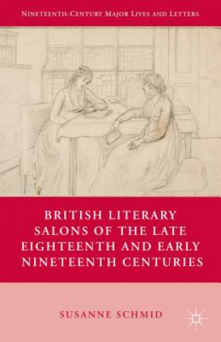 Buch British Literary Salons of the Late Eighteenth and Early Nineteenth Centuries Susanne Schmid