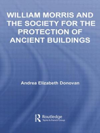 Książka William Morris and the Society for the Protection of Ancient Buildings Andrea Elizabeth Donovan