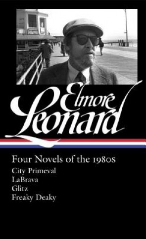 Kniha Elmore Leonard: Four Novels Of The 1980s Elmore Leonard
