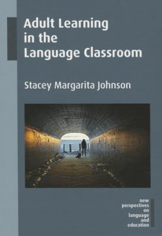 Könyv Adult Learning in the Language Classroom Johnson Stacey Margarita
