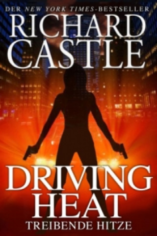 Könyv Castle 7: Driving Heat - Treibende Hitze Richard Castle