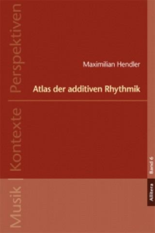 Carte Atlas der additiven Rhythmik Maximilian Hendler