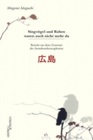 Könyv Singvögel und Raben waren auch nicht mehr da Shigemi Ideguchi