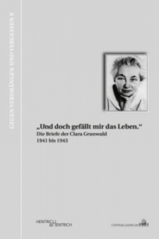 Carte "Und doch gefällt mir das Leben." Die Briefe der Clara Grunwald 1941 bis 1943 Clara Grunwald