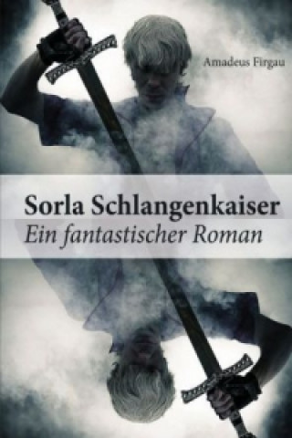 Kniha Sorla Schlangenkaiser Amadeus Firgau
