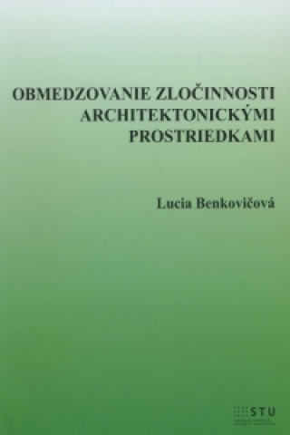 Книга Obmedzovanie zločinnosti architektonickými prostriedkami Lucia Benkovičová