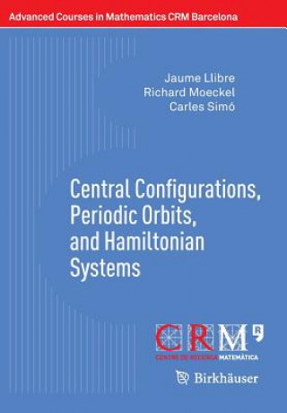 Könyv Central Configurations, Periodic Orbits, and Hamiltonian Systems Jaume Llibre