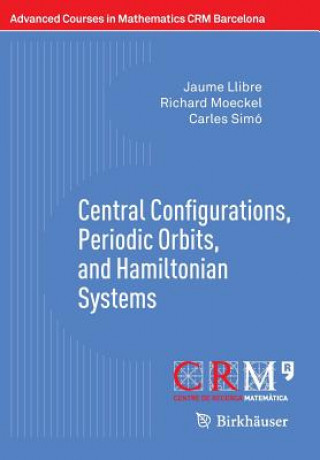 Książka Central Configurations, Periodic Orbits, and Hamiltonian Systems Jaume Llibre