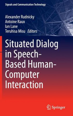 Livre Situated Dialog in Speech-Based Human-Computer Interaction Alexander Rudnicky