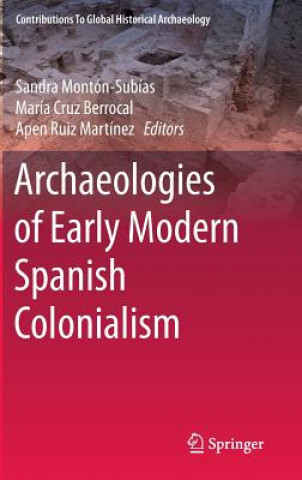 Kniha Archaeologies of Early Modern Spanish Colonialism Sandra Monton-Subias