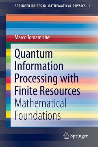 Kniha Quantum Information Processing with Finite Resources Marco Tomamichel