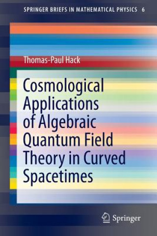 Buch Cosmological Applications of Algebraic Quantum Field Theory in Curved Spacetimes Thomas-Paul Hack