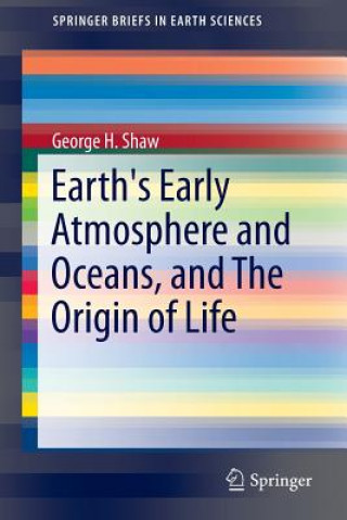 Kniha Earth's Early Atmosphere and Oceans, and The Origin of Life George H. Shaw