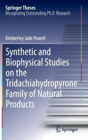 Könyv Synthetic and Biophysical Studies on the Tridachiahydropyrone Family of Natural Products Kimberley Jade Powell