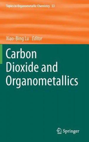 Książka Carbon Dioxide and Organometallics Xiao-Bing Lu