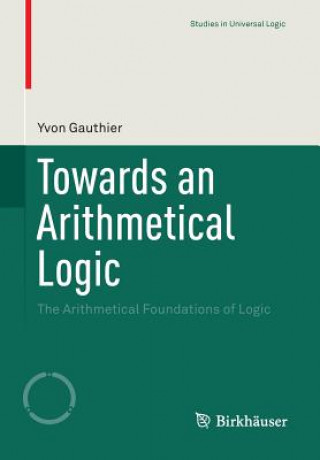 Kniha Towards an Arithmetical Logic Yvon Gauthier