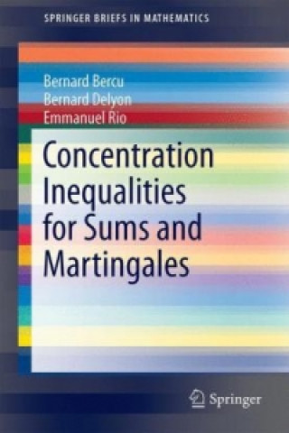 Kniha Concentration Inequalities for Sums and Martingales Bernard Bercu
